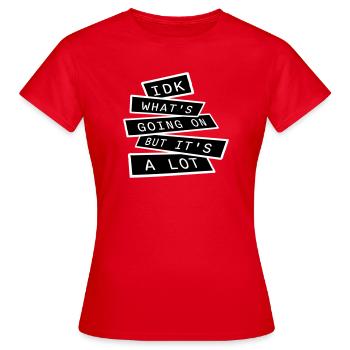 Je ne sais pas ce qui se passe mais c’est vraiment dépassé - T-shirt Femme - rouge - Devant - AI Model Female 172 dark (172cm)