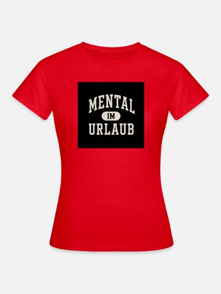 Mental IM urlaub - Frauen T-Shirt - Rot