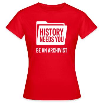 Be An Archivist: History Needs You - Women's T-Shirt - red - Front - AI Model Female 172 dark (172cm)