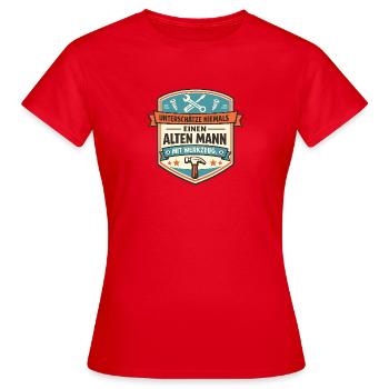 Unterschätze niemals alten Mann - Handwerk - Frauen T-Shirt - Rot - Vorne - AI Model Female 172 dark (172cm)