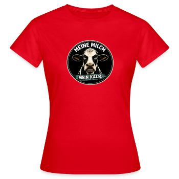 Meine Milch Mein Kalb - Frauen T-Shirt - Rot - Vorne - AI Model Female 172 dark (172cm)