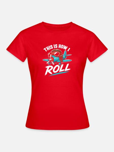 Propellerflugzeug Roll Spruch - Frauen T-Shirt - Rot