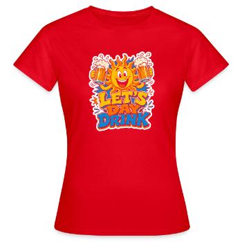 Jour de la fête du soleil pour boire - T-shirt Femme - rouge - Devant - AI Model Female 172 dark (172cm)