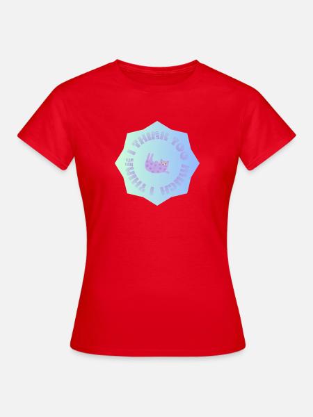 I think too much #1 - Frauen T-Shirt - Rot