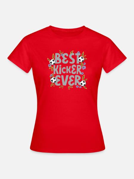Best Kicker Ever – Fußball - Frauen T-Shirt - Rot