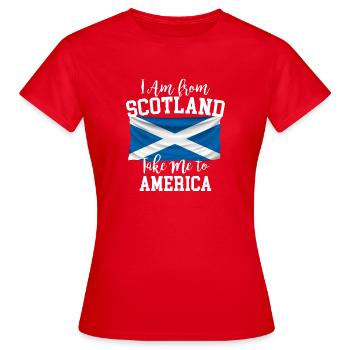 I am from scotland take me to America - Frauen T-Shirt - Rot - Vorne - AI Model Female 172 dark (172cm)
