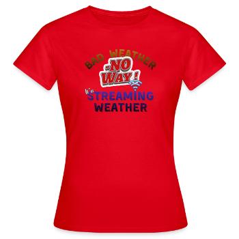 Schlechtes Wetter, auf keinen Fall! Es ist Streaming-Wetter - Frauen T-Shirt - Rot - Vorne - AI Model Female 172 dark (172cm)