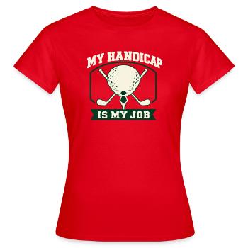 Le handicap au golf, c’est mon travail - T-shirt Femme - rouge - Devant - AI Model Female 172 dark (172cm)