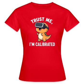 Dino T-Rex VR Gamer Spruch Vertrauen Calibrated - Frauen T-Shirt - Rot - Vorne - AI Model Female 172 dark (172cm)