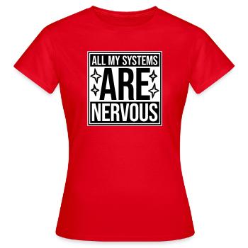 All My Systems Are Nervous Funny Fear Nerd Logo - Women's T-Shirt - red - Front - AI Model Female 172 dark (172cm)