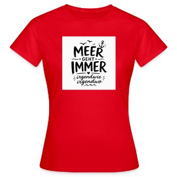 Meer geht immer – irgendwo - Frauen T-Shirt - Rot - Vorne - AI Model Female 172 dark (172cm)