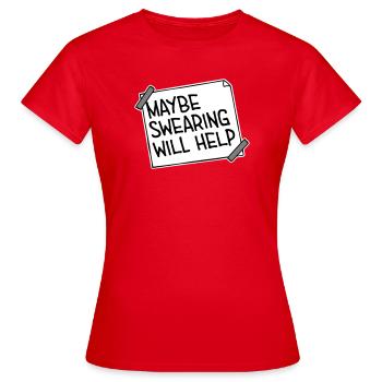 Maybe Swearing Will Help Sarkastisch Spruch Grafik - Frauen T-Shirt - Rot - Vorne - AI Model Female 172 dark (172cm)