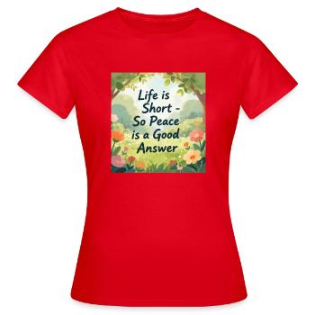 Life is Short Peace is a Good Answer - Women's T-Shirt - red - Front - AI Model Female 172 dark (172cm)