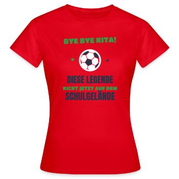 Bye Bye Kita Legende kickt jetzt Schulgelände 2026 - Frauen T-Shirt - Rot - Vorne - AI Model Female 172 dark (172cm)