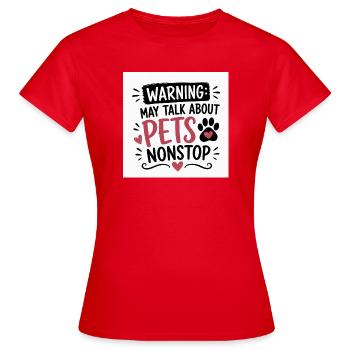 Attention : Parlez sans arrêt avec les animaux de compagnie - T-shirt Femme - rouge - Devant - AI Model Female 172 dark (172cm)