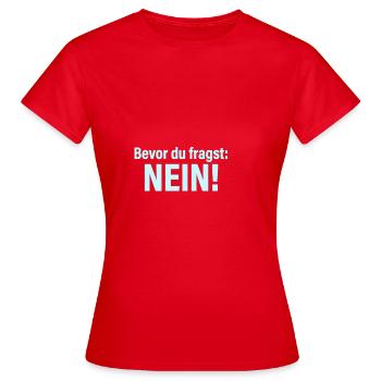 Bevor du fragst Nein ! Lustige Sprüche - Frauen T-Shirt - Rot - Vorne - AI Model Female 172 dark (172cm)