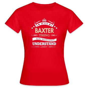 C’est une chose de Baxter que tu ne comprendrais pas - T-shirt Femme - rouge - Devant - AI Model Female 172 dark (172cm)