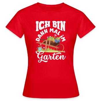 Dann Mal Im Garten - Frauen T-Shirt - Rot - Vorne - AI Model Female 172 dark (172cm)