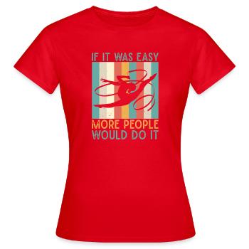 It Easy More People Do It Circus Performer - Women's T-Shirt - red - Front - AI Model Female 172 dark (172cm)