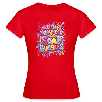 Tous mes soucis sont des bulles de savon - T-shirt Femme - rouge - Devant - AI Model Female 172 dark (172cm)