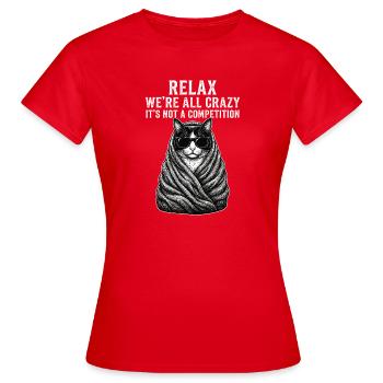 Entspannen Sie Sich, Wir Sind Alle Verrückt - Frauen T-Shirt - Rot - Vorne - AI Model Female 172 dark (172cm)