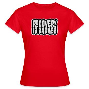 Recovery Is Badass Motivierend Erholung Zitat Logo - Frauen T-Shirt - Rot - Vorne - AI Model Female 172 dark (172cm)