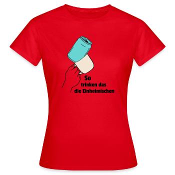 So trinken das die Einheimischen - Frauen T-Shirt - Rot - Vorne - AI Model Female 172 dark (172cm)