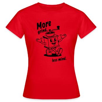 More grind, less mind! - Frauen T-Shirt - Rot - Vorne - AI Model Female 172 dark (172cm)