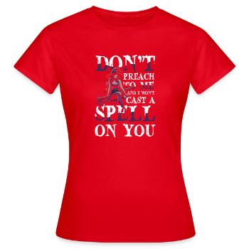  Hexe Halloween DONT PREACH TO ME AND I WONT CAST - Frauen T-Shirt - Rot - Vorne - AI Model Female 172 dark (172cm)
