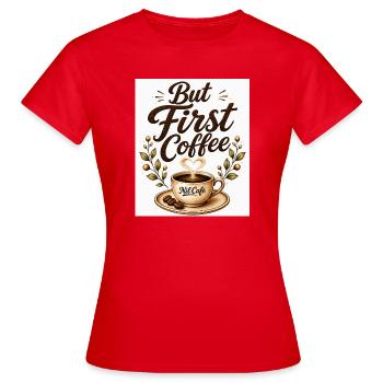 but_first_cafe - Frauen T-Shirt - Rot - Vorne - AI Model Female 172 dark (172cm)