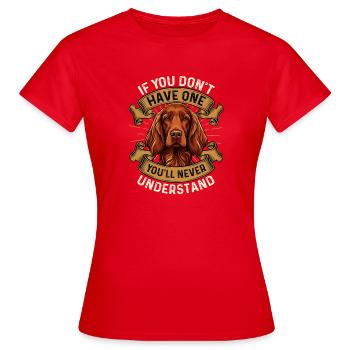If You Don't Have One You'll Never Understand Dog - Women's T-Shirt - red - Front - AI Model Female 172 dark (172cm)