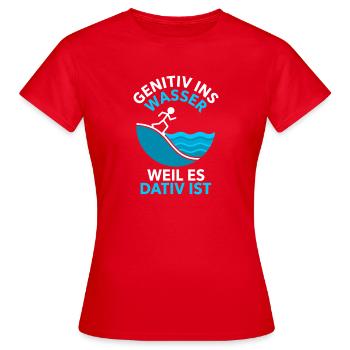 Genitiv Ins Wasser Weil Es Dativ Ist Grammatik - Frauen T-Shirt - Rot - Vorne - AI Model Female 172 dark (172cm)