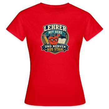 Lehrer mit Herz und Nerven aus Stahl - Frauen T-Shirt - Rot - Vorne - AI Model Female 172 dark (172cm)