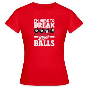 Here To Break Your Balls Fun Billiards - Women's T-Shirt - red - Front - AI Model Female 172 dark (172cm)
