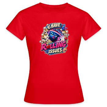 I Have Rolling Issues Bowling Ball Comic Saying - Women's T-Shirt - red - Front - AI Model Female 172 dark (172cm)
