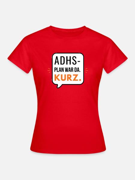 ADHS – Plan war da. Kurz. - Frauen T-Shirt - Rot