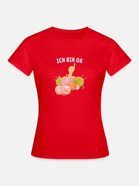 Ich bin OK – Bunte Wolle, gute Laune - Frauen T-Shirt - Rot