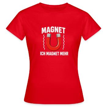 Magnet Ich Magnet Mehr Physik Humor Magnetismus - Frauen T-Shirt - Rot - Vorne - AI Model Female 172 dark (172cm)