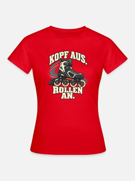 Inline Skating – Kopf aus. Rollen an. - Frauen T-Shirt - Rot