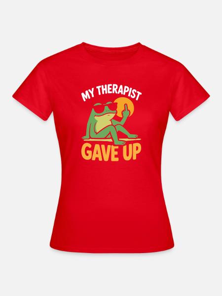 Mein Therapeut hat Frog Tee aufgegeben. - Frauen T-Shirt - Rot