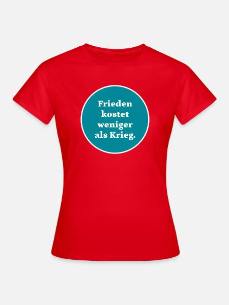 Frieden kostet weniger als Krieg - Frauen T-Shirt - Rot