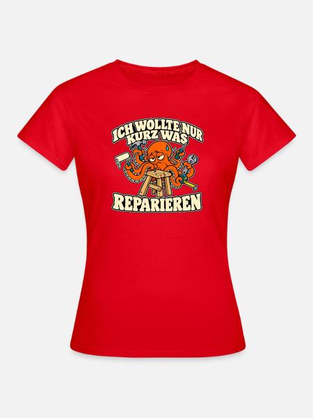 Heimwerker Oktopus – Nur kurz was reparieren - Frauen T-Shirt - Rot