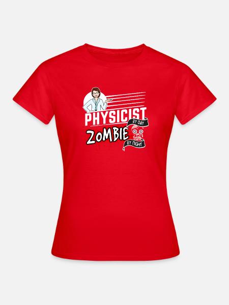 Physicist by day Zombie by night - Physikerin - Frauen T-Shirt - Rot