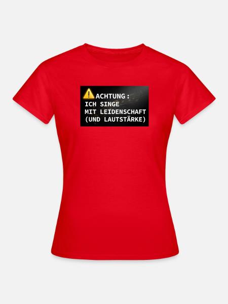 Achtung: Ich singe mit Leidenschaft - Frauen T-Shirt - Rot