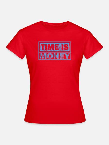 Zeit ist Geld – Blauer Blocktext - Frauen T-Shirt - Rot
