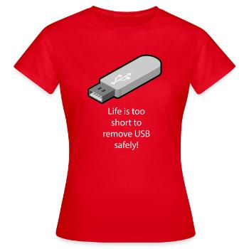 Life is too short to remove USB safely - Women's T-Shirt - red - Front - AI Model Female 172 dark (172cm)