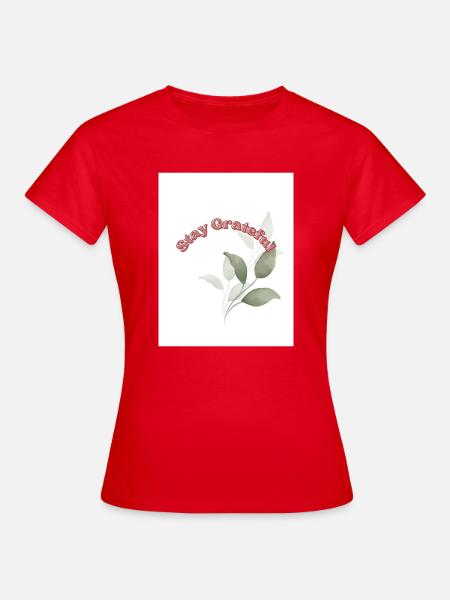 Stay Grateful - Frauen T-Shirt - Rot