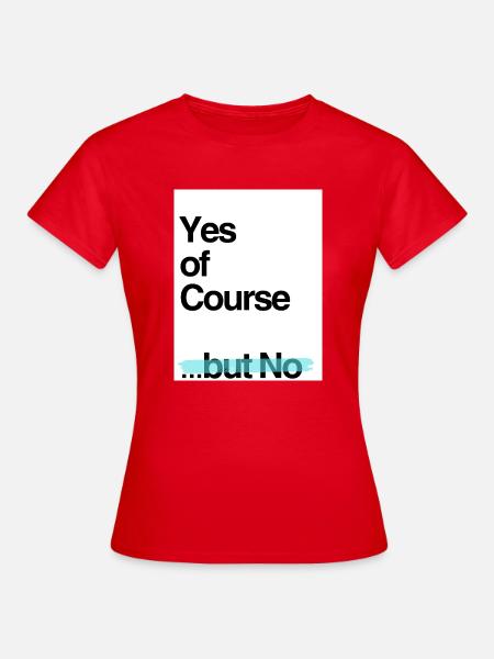 of Course - Frauen T-Shirt - Rot