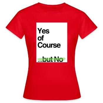 Yes of Course green - Women's T-Shirt - red - Front - AI Model Female 172 dark (172cm)