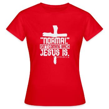 Normal isn't coming back Jesus is - Women's T-Shirt - red - Front - AI Model Female 172 dark (172cm)